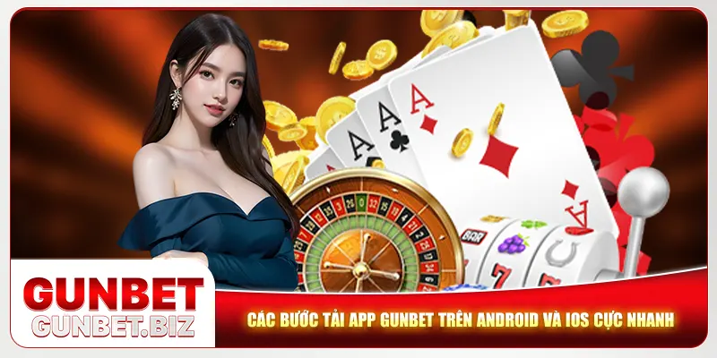 Các bước tải app Gunbet trên Android và iOS cực nhanh