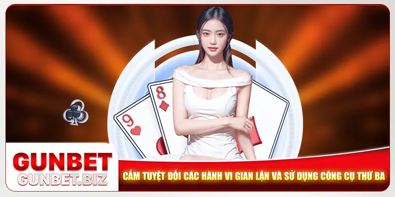 Cấm tuyệt đối các hành vi gian lận và sử dụng công cụ thứ ba Cấm tuyệt đối các hành vi gian lận và sử dụng công cụ thứ ba