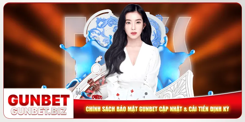 Chính sách bảo mật Gunbet cập nhật & cải tiến định kỳ Chính sách bảo mật Gunbet cập nhật & cải tiến định kỳ