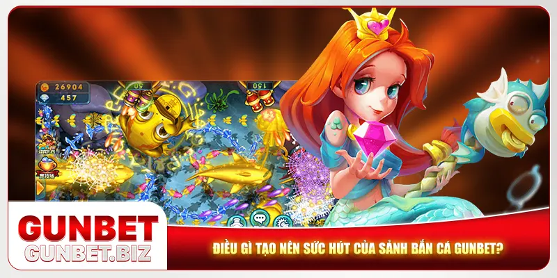 Điều gì tạo nên sức hút của sảnh bắn cá Gunbet?