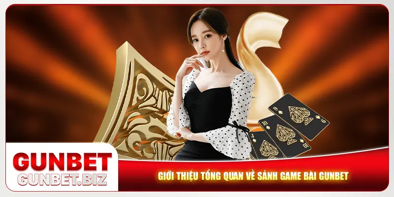 Giới thiệu tổng quan về sảnh game bài Gunbet