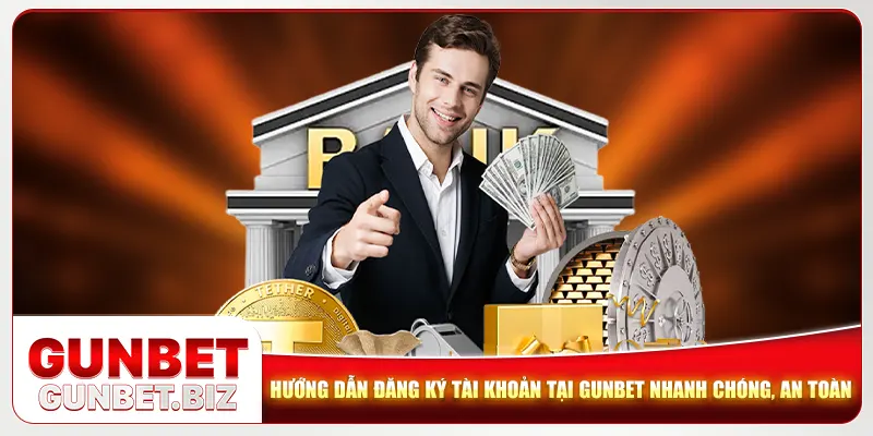 Hướng dẫn đăng ký tài khoản tại Gunbet nhanh chóng, an toàn