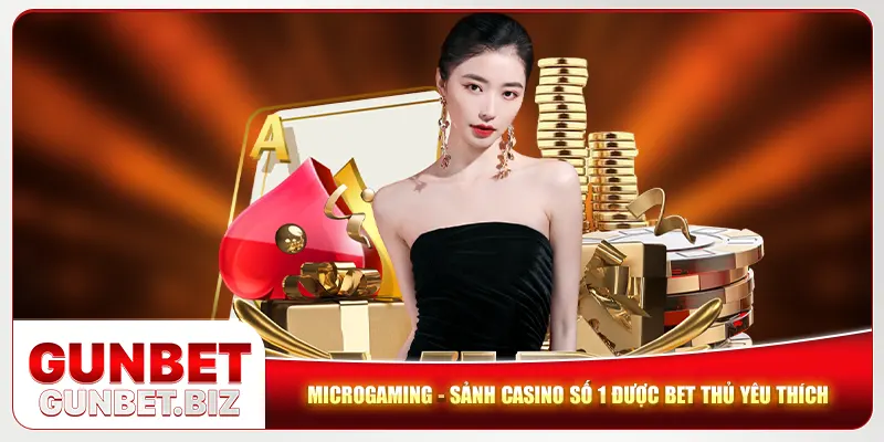 Microgaming - Sảnh Casino Số 1 Được Bet Thủ Yêu Thích