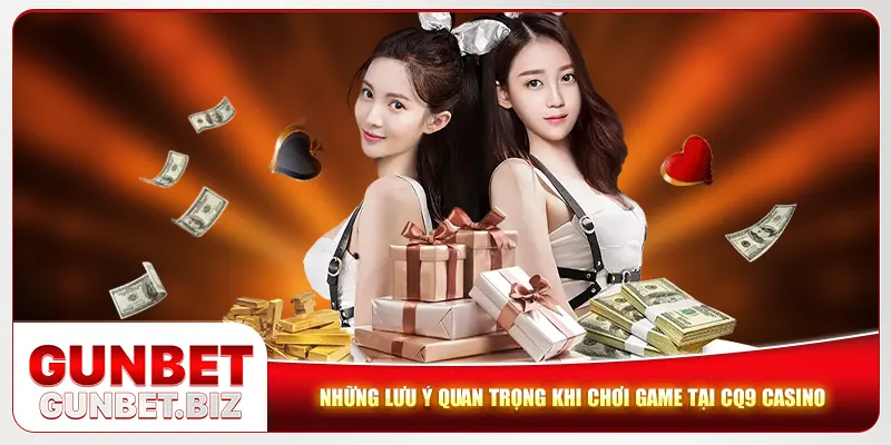 Những lưu ý quan trọng khi chơi game tại CQ9 Casino