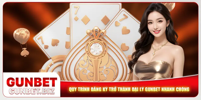 Quy trình đăng ký trở thành đại lý Gunbet nhanh chóng Quy trình đăng ký trở thành đại lý Gunbet nhanh chóng