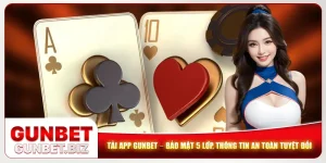 Tải App Gunbet – Bảo Mật 5 Lớp, Thông Tin An Toàn Tuyệt Đối