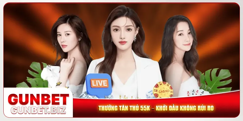 Thưởng tân thủ 55K – Khởi đầu không rủi ro Thưởng tân thủ 55K – Khởi đầu không rủi ro