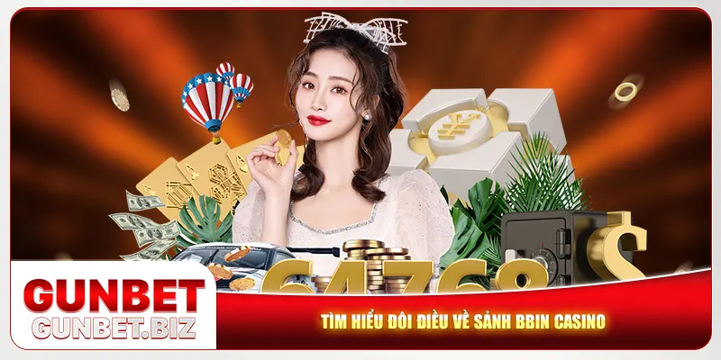 Tìm hiểu đôi điều về sảnh BBIN casino