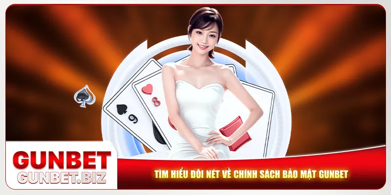 Tìm hiểu đôi nét về chính sách bảo mật Gunbet Tìm hiểu đôi nét về chính sách bảo mật Gunbet