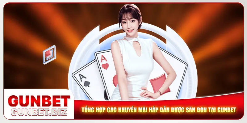 Tổng hợp các khuyến mãi hấp dẫn được săn đón tại Gunbet
