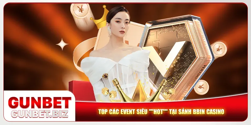 Top các event siêu "HOT" tại sảnh BBIN casino